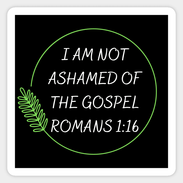 I Am Not Ashamed Of The Gospel | Bible Verse Romans 1:16 Sticker by All Things Gospel